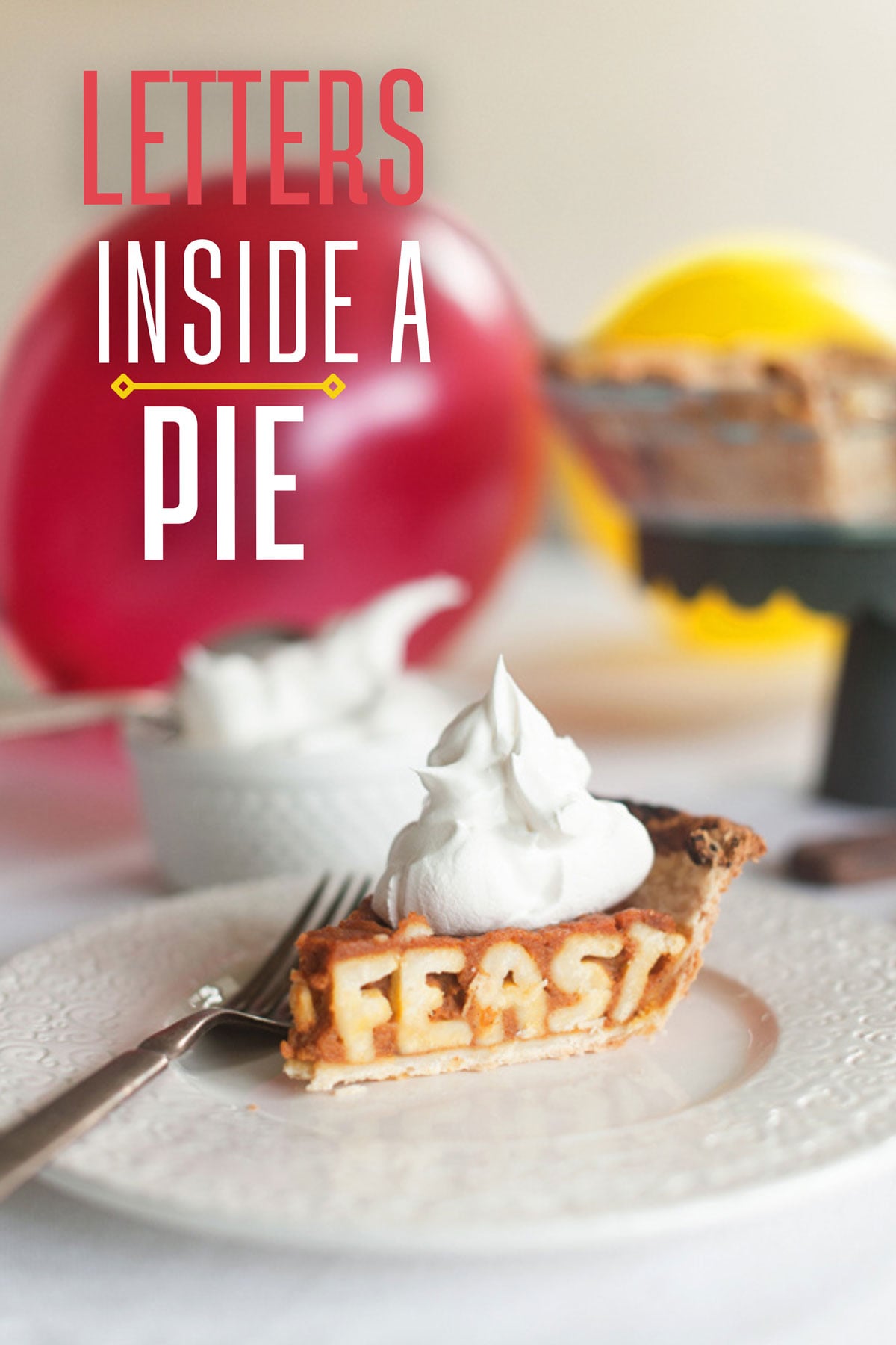 Pie letters, bake pie crust letters inside of a pie.